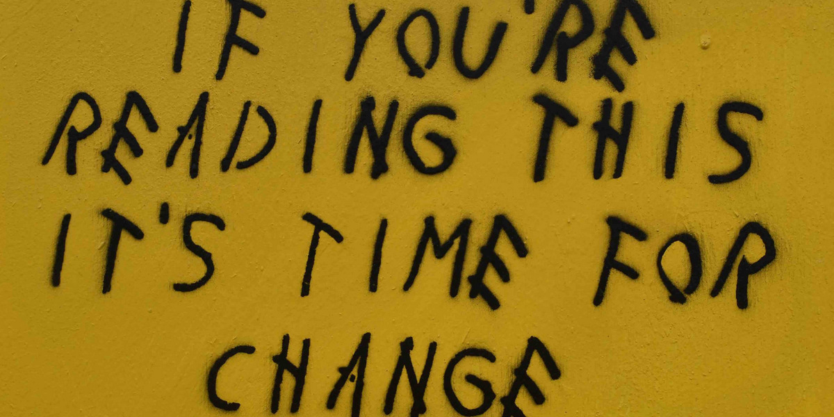 Ein Graffito: "If you’re reading this it’s time for change."